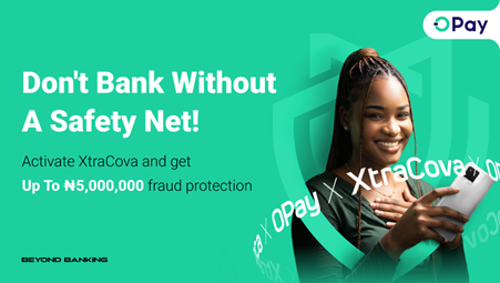 OPay launches XtraCova to protect customers from unauthorised transactions OPay launches XtraCova to protect customers from unauthorised transactions